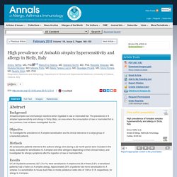 Annals of Allergy, Asthma & Immunology Volume 116, Issue 2, February 2016, High prevalence of Anisakis simplex hypersensitivity and allergy in Sicily, Italy