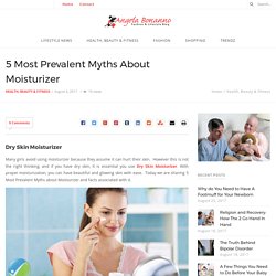 5 Most Prevalent Myths About Moisturizer