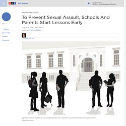 To Prevent Sexual Assault, Schools And Parents Start Lessons Early