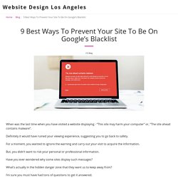 9 Best Ways To Prevent Your Site To Be On Google’s Blacklist - Website Design Los Angeles