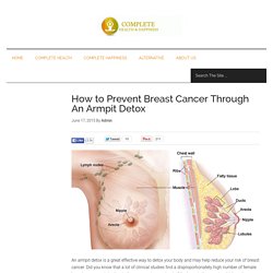 How to Prevent Breast Cancer Through An Armpit Detox