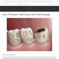 How To Prevent Teeth Decay And Tooth Damage - Dental Sanctuary