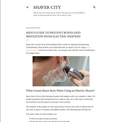 Men's Guide to Prevent Burns and Irritation from Electric Shavers!