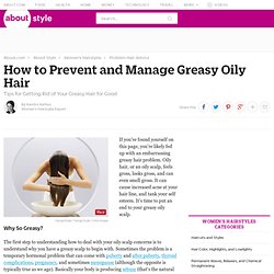 How to Prevent and Manage Greasy Oily Hair