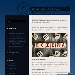 Prevent Eczema Outbreaks and Seek Treatment from Urgent Care Centers