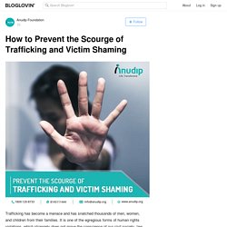 How to Prevent the Scourge of Trafficking and Victim Shaming