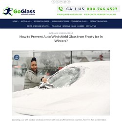 How to Prevent Auto Windshield Glass from Frosty Ice in Winters?