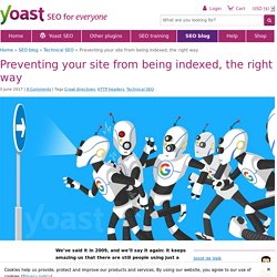 Preventing your site from being indexed, the right way