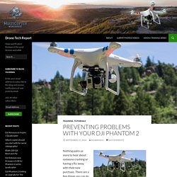 Preventing Problems With Your DJI Phantom 2
