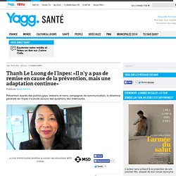 Thanh Le Luong de l’Inpes: «Il n’y a pas de remise en cause de la prévention, mais une adaptation continue»