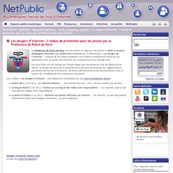 NetPublic » Les dangers d’Internet : 3 vidéos de prévention pour les jeunes par la Préfecture de Police de Paris