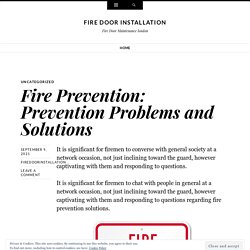 Fire Prevention: Prevention Problems and Solutions