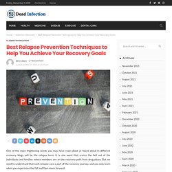 Best Relapse Prevention Techniques to Help You Achieve Your Recovery Goals - dead infection