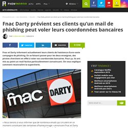Fnac Darty prévient ses clients qu'un mail de phishing peut voler leurs coordonnées bancaires
