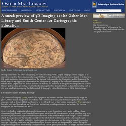A sneak preview of 3D Imaging at the Osher Map Library and Smith Center for Cartographic Education