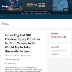 Ind vs Eng 2nd ODI Preview: Injury Concerns for Both Teams, India Would Try to Take Unassailable Lead