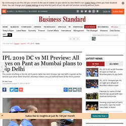 IPL 2019 DC vs MI Preview: All eyes on Pant as Mumbai plans to pip Delhi