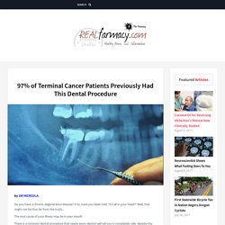 97% of Terminal Cancer Patients Previously Had This Dental Procedure…