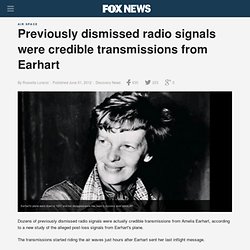 Previously dismissed radio signals were credible transmissions from Earhart