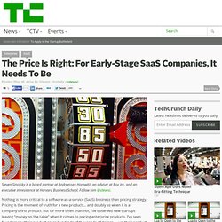 The Price Is Right: For Early-Stage SaaS Companies, It Needs To Be