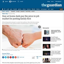 Stay-at-home dads pay the price in job market for putting family first