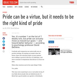 Pride can be a virtue, but it needs to be the right kind of pride
