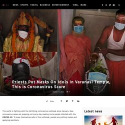 Priests Put Masks On Idols In Varanasi Temple, This Is Coronavirus Scare
