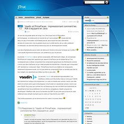 Vaadin et PrimeFaces : impressionnant comment les RIA s’équipent en Java