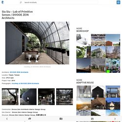 Siu Siu – Lab of Primitive Senses / DIVOOE ZEIN Architects