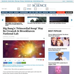 Big Bang's 'Primordial Soup' May Be Created At Brookhaven National Lab