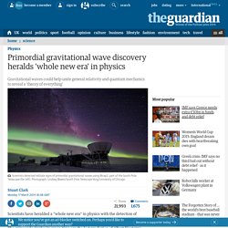 Primordial gravitational wave discovery heralds 'whole new era' in physics
