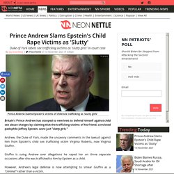 Prince Andrew Slams Epstein's Child Rape Victims as 'Slutty'