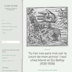 ‘Tu t’en iras sans moi voir la court de mon prince’ : l’exil chez Marot et Du Bellay (1535-1558) – Claire Sicard
