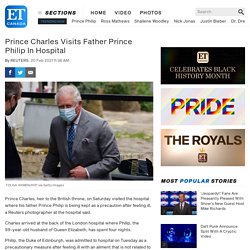 Prince Charles Visits Father Prince Philip In Hospital