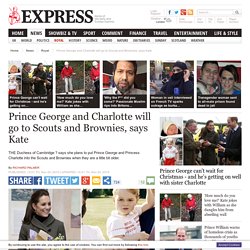 Prince George and Charlotte will go to Scouts and Brownies, says Kate