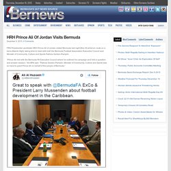 HRH Prince Ali Of Jordan Visits Bermuda - Bernews.com : Bernews.com