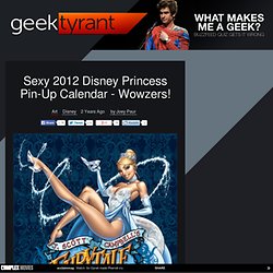 Sexy 2012 Disney Princess Pin-Up Calendar - Wowzers!