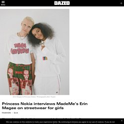 Princess Nokia interviews MadeMe’s Erin Magee on streetwear for girls