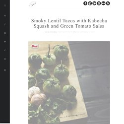Smoky Lentil Tacos with Kabocha Squash and Green Tomato Salsa