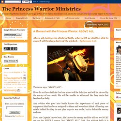 A Moment with the Princess Warrior: ABOVE ALL