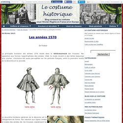 Les années 1570 En France La principale évolution - Le costume historique