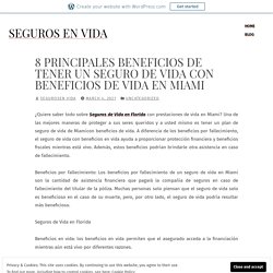 8 principales beneficios de tener un seguro de vida con beneficios de vida en Miami