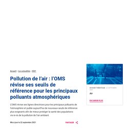 Pollution de l’air : l’OMS révise ses seuils de référence pour les principaux polluants atmosphériques