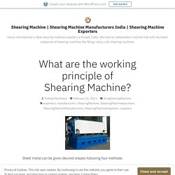 What are the working principle of Shearing Machine? – Shearing Machine