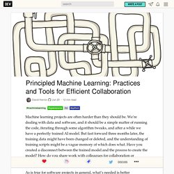 Principled Machine Learning: Practices and Tools for Efficient Collaboration