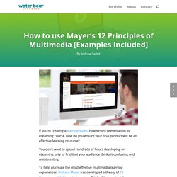 How to Use Mayer’s 12 Principles of Multimedia Learning [Examples Included] - Water Bear Learning