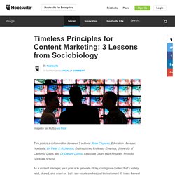 Timeless Principles for Content Marketing: 3 lessons from sociobiology