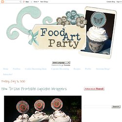 Food Art Party: How To Use Printable Cupcake Wrappers
