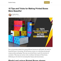 10 Tips and Tricks for Making Printed Boxes More Beautiful - by Earstine Harvey - Earstine Harvey