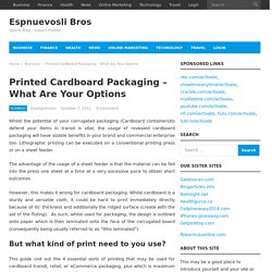 Printed Cardboard Packaging – What Are Your Options